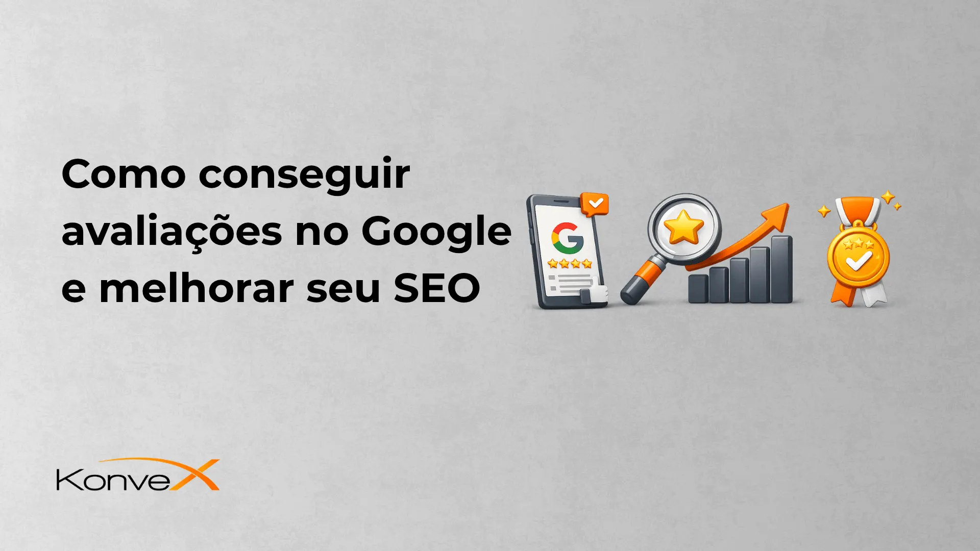 Imagem com o texto “Como conseguir avaliações no Google e melhorar seu SEO”, ao fundo com ícones de celular, estrelas, gráfico e medalha de desempenho, com logotipo KonveX no canto inferior esquerdo.