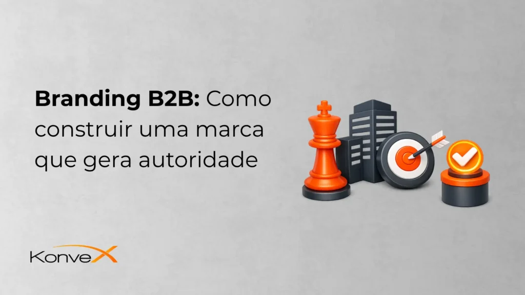 Imagem de capa com o texto “Branding B2B: Como construir uma marca que gera autoridade”, com ícones de estratégia como peça de xadrez, metas e velocímetro, além do logo KonveX.