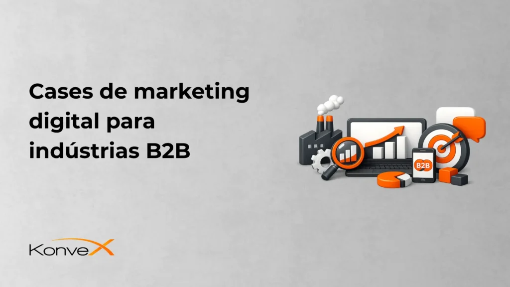 Imagem de capa com o texto “Cases de marketing digital para indústrias B2B” ao lado de uma ilustração 3D com gráfico, alvo, computador e elementos de estratégia, além da marca KonveX.