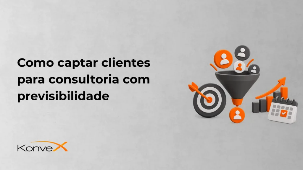 Imagem com o título “Como captar clientes para consultoria com previsibilidade” e elementos visuais de marketing, como pessoas em destaque, gráfico de alvo e calendário, além da marca Konve.