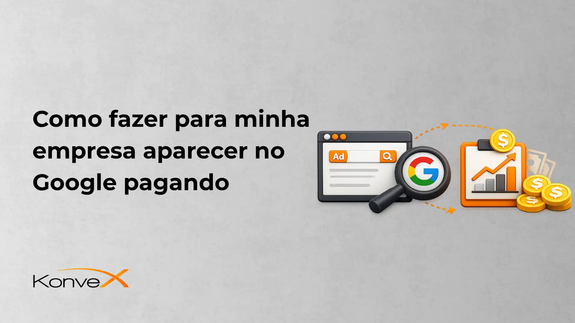 Ilustração com a tela de um computador e um ícone do Google ampliado por uma lupa, ao lado de uma estratégia de anúncios e gráficos de crescimento. Ao fundo, texto “Como fazer para minha empresa aparecer no Google pagando”, com ícone Konve.