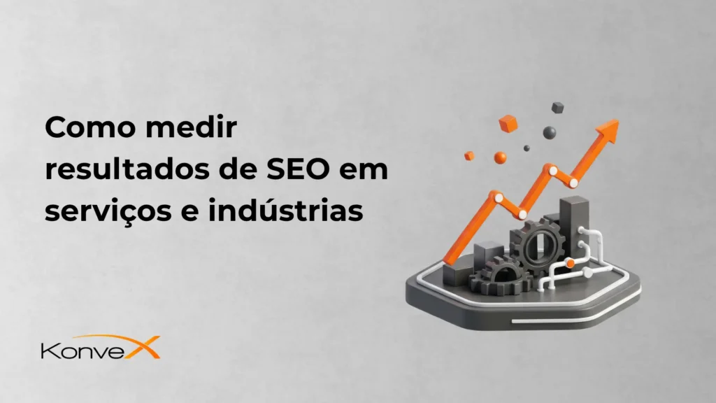 Imagem com o texto “Como medir resultados de SEO em serviços e indústrias” e a marca KonverX. Ao lado, um gráfico em formato de conjunto mecânico com engrenagens, mostrando crescimento e métricas de SEO.