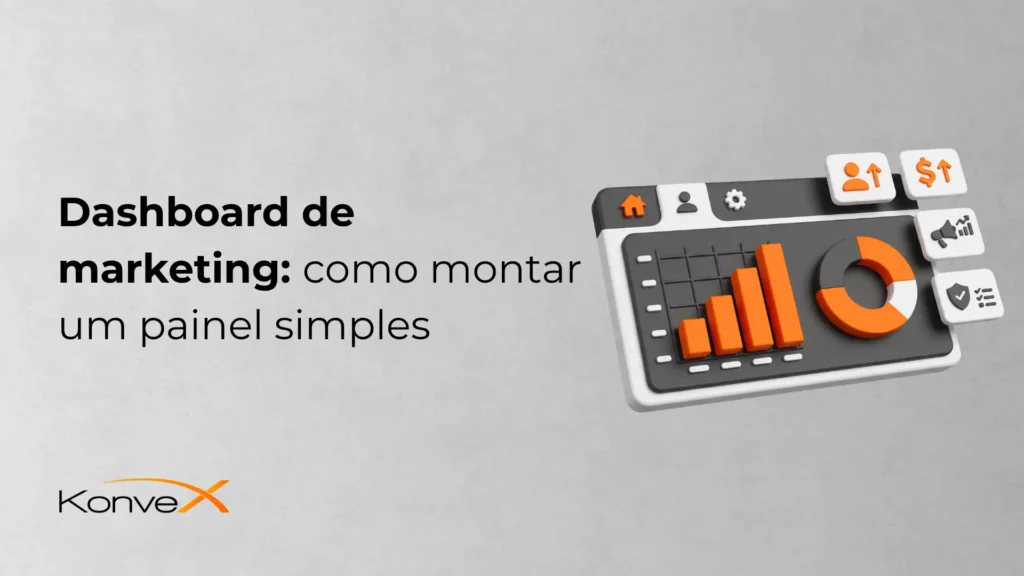 Imagem de banner para marketing com o título “Dashboard de marketing: como montar um painel simples” ao lado de um painel gráfico com barras e um gráfico de pizza, com ícones de navegação e ações.