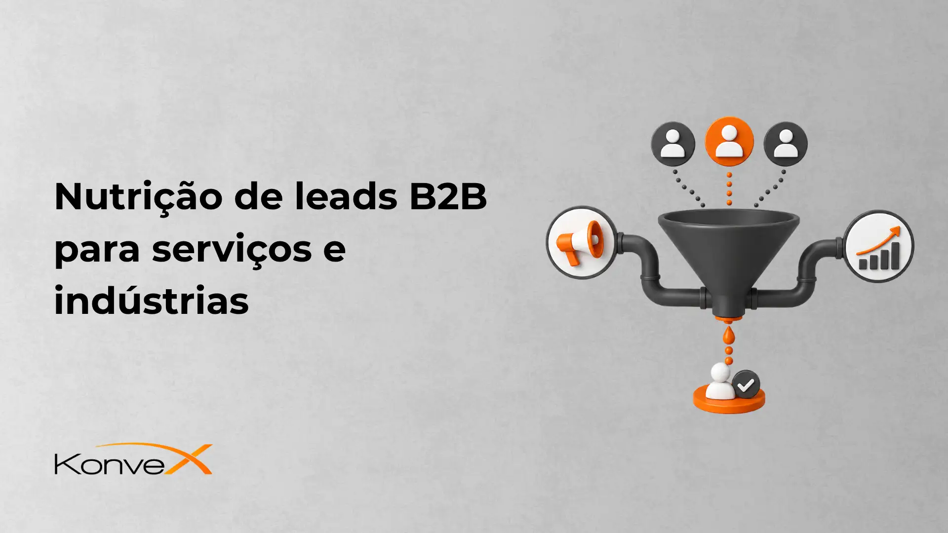 Imagem com o texto “Nutrição de leads B2B para serviços e indústrias” e um ícone de funil com etapas de automação e métricas, representando captação e qualificação de leads. Fundo cinza claro e logotipo KonverX.