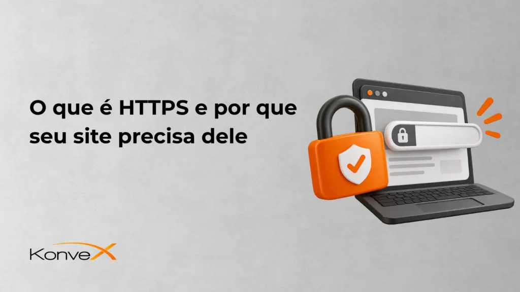 Imagem com texto “O que é HTTPS e por que seu site precisa dele”, exibindo um notebook com cadeado e cartão de verificação, ilustrando segurança e criptografia de site. Logo Konvex ao fundo.