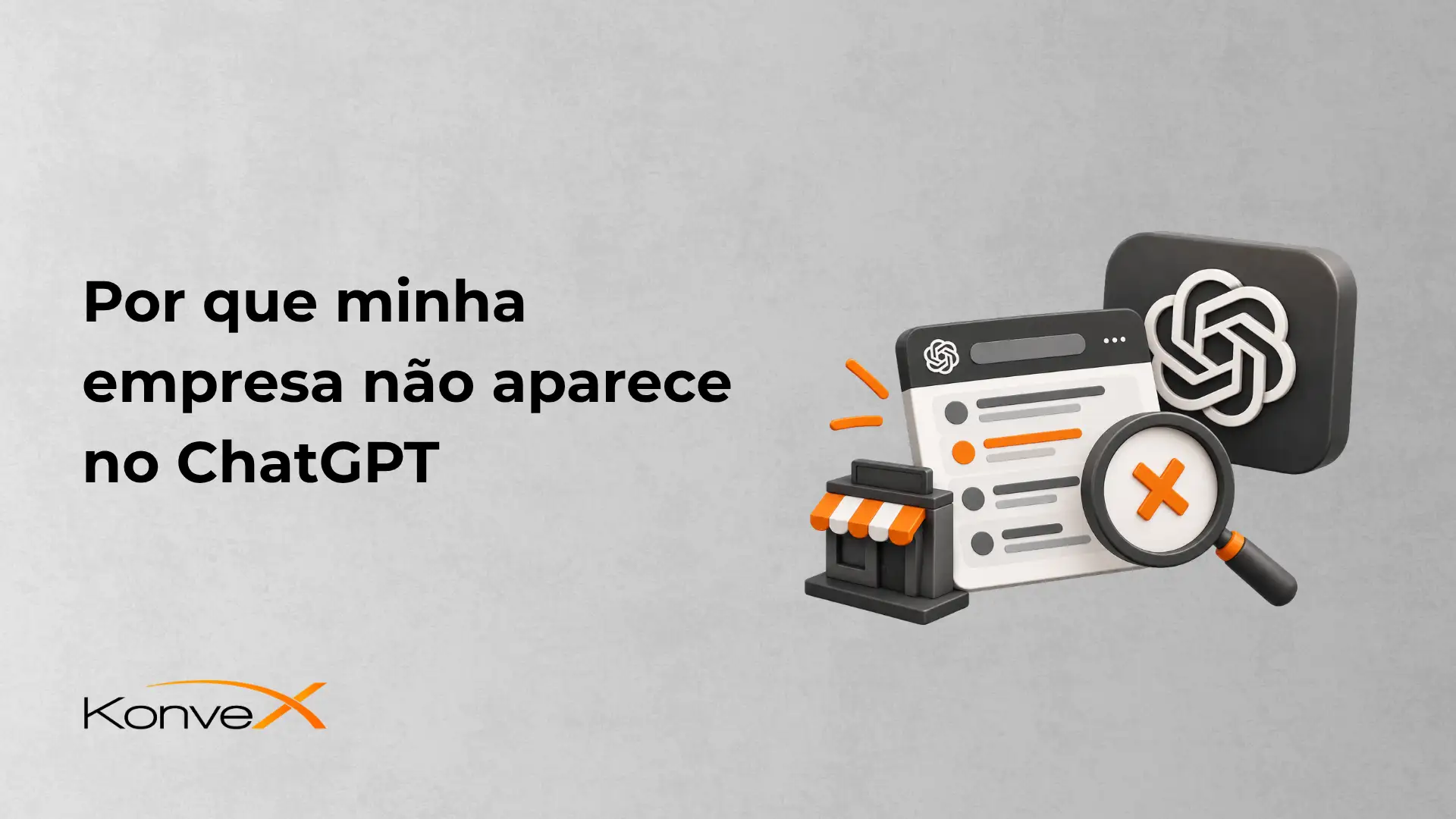 Imagem com o texto “Por que minha empresa não aparece no ChatGPT” e ilustração de uma loja, documentos, lupa com X e um símbolo de inteligência artificial, sugerindo falta de visibilidade no ChatGPT.