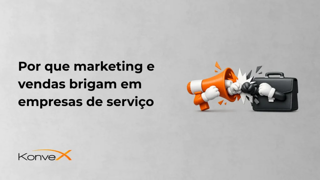 Imagem com o texto “Por que marketing e vendas brigam em empresas de serviço” e um desenho de um megafone quebrando uma maleta, sugerindo conflito entre áreas. Ao fundo, logo KonveX.