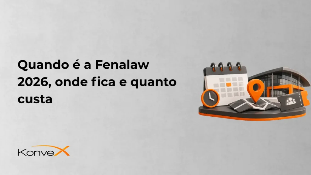 Imagem de fundo cinza com o texto “Quando é a Fenalaw 2026, onde fica e quanto custa” em destaque à esquerda e, à direita, ícones de calendário, relógio, marcador de localização e um documento, além do logotipo KonveX.