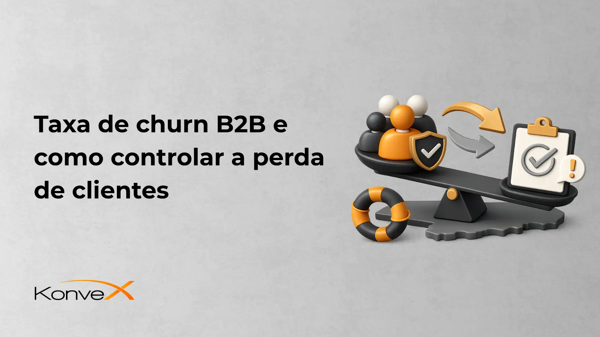 Imagem com fundo cinza e texto “Taxa de churn B2B e como controlar a perda de clientes”. À direita aparecem ícones 3D de equipe, cartão de atendimento, escudo com check, gráfico em declínio e bote salva-vidas. Logo “Konverx” na parte inferior esquerda.